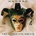 HADDAD / ARS LONGA VITA BREVIS