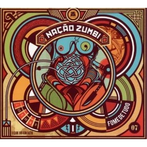 NACAO ZUMBI / ナサォン・ズンビ / FOME DE TUDO
