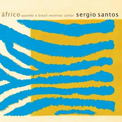 SERGIO SANTOS / セルジオ・サントス / AFRICO QUANDO O BRASIL RESOLVEU CANTAR