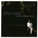 CHICO CESAR / シコ・セーザル / DE UNS TEMPOS PRA CA