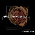 FRANCIS HIME / フランシス・ハイミ / ARQUIITETURA DA FLOR
