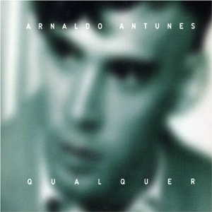 ARNALDO ANTUNES / アルナルド・アントゥネス / QUALQUER