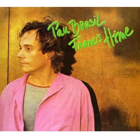 FRANCIS HIME / フランシス・ハイミ / PAU BRASIL