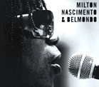 MILTON NASCIMENTO & BELMOND / ミルトン・ナシメント&ベルモンド / MILTON NASCIMENTO & BELMOND