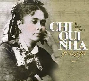CHIQUINHA GONZAGA / シキーニャ・ゴンザーガ / CHIQUINHA GONZAGA E SEU TEMPO