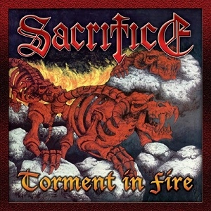 SACRIFICE / サクリファイス / TORMENT IN FIRE