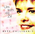BETE CALLIGARIS / UM TOM DO ZE