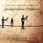 JOAO ARAUJO & GERALDO VIANNA & RODRIGO DELAGE / ジョアン・アラウージョ&ジェラルド・ヴィアナ&ホドリゴ・デラージェ / IMAGINARIO ROSEANO