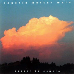 ROGERIO BOTTER MAIO / ホジェリオ・ボッテル・マイオ / PRAZER DA ESPERA