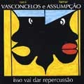 NANA VASCONCELOS & ITAMAR ASSUMPCAO / ナナ・ヴァスコンセロス & イタマール・アスンサォン / ISSO VAI DAR REPERCUSSAO