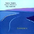 FABIO TORRES & PAULO PAULELLI & EDU RIBEIRO / ファビオ・トーレス&パウロ・パウレッリ&エドゥ・ヒベイロ / CORRENTE