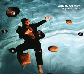 ARMANDO LOBO / VULGAR & SUBLIME