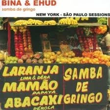BINA & EHUD / SAMBA DE GRINGO - NEW YORK - S