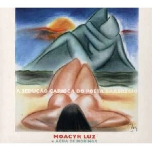 MOACYR LUZ / モアシール・ルース / SEDUCAO CARIOCA DO POETA BRASILEIRO