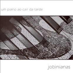 JOBINIANAS / JOBINIANAS - UM PIANO AO CAIR DA TARDE