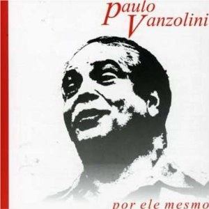PAULO VANZOLINI / POR ELE MESMO