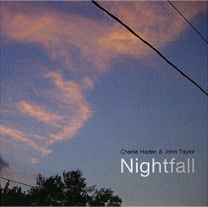 CHARLIE HADEN & JOHN TAYLOR / チャーリー・ヘイデン&ジョン・テイラー / NIGHTFALL