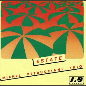 MICHEL PETRUCCIANI / ミシェル・ペトルチアーニ / Estate 