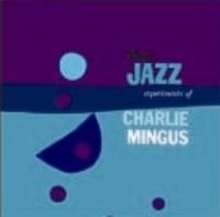 CHARLES MINGUS / チャールズ・ミンガス / JAZZ EXPERIMENTS OF CHARLIE MINGUS