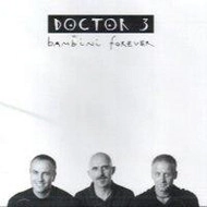 DOCTOR 3 / ドクター・スリー / BAMBINI FOREVER
