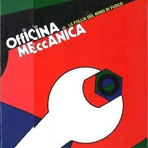 OFFICINA MECCANICA / LA FOLLIA DEL MIMO DI FUOCO