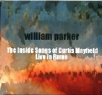 WILLIAM PARKER / ウィリアム・パーカー / INSIDE SONGS OF CURTIS MAYFIELD-LIVE IN RO