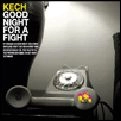 KECH / GOOD NIGHT FOR A FIGHT