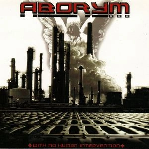 ABORYM / アボーラム / WITH NO HUMAN INTERVENTION