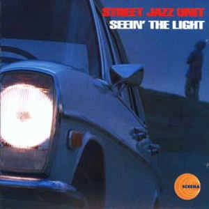 STREET JAZZ UNIT / SEEIN' THE LIGHT
