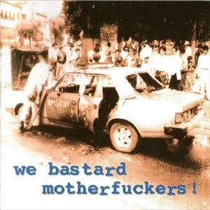 V.A. / オムニバス / WE BASTARD MOTHERFUCKERS!