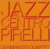 GIANNI BASSO / ジャンニ・バッソ / JAZZ AL CENTRO PIRELLI