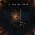 PERIFERIA DEL MONDO / ぺリフェリア・デル・モンド / PERIFERIA DEL MONDO