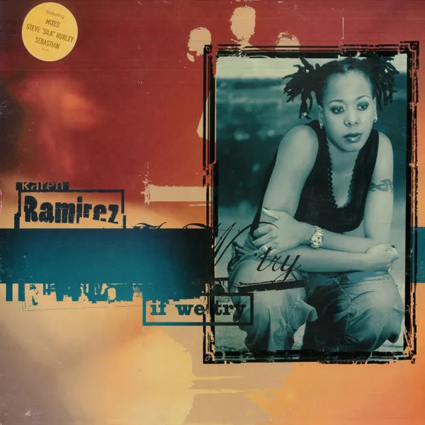 KAREN RAMIREZ / IF WE TRY(STEVE SILK HURLEY MIXES)