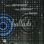 ENRICO PIERANUNZI/MARC JOHNSON/JOEY BARON / BALLADS