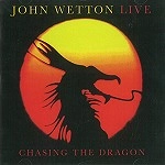 JOHN WETTON / ジョン・ウェットン / LIVE:CHASING THE DRAGON