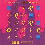 GEOFFREY DOWNES/NEW DANCE ORCHETRA / ジェフリー・ダウンズ&ニュー・ダンス・オーケストラ / VOX HUMANA