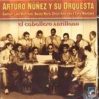 ARTURO NUNEZ / EL CABALLERO ANTILLANO