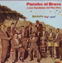 PANCHO EL BRAVO / BOTATE NA' MA'