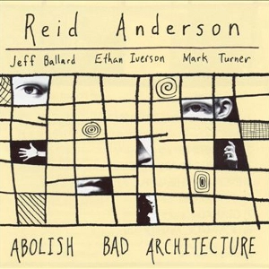 REID ANDERSON / リード・アンダーソン / ABOLISH BAD ARCHITECTURE