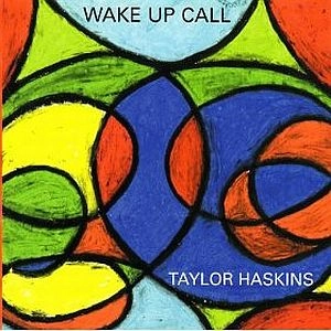 TAYLOR HASKINS / テイラー・ハスキンス / WAKE UP CALL