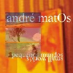 ANDRE MATOS(JAZZ/GUITAR) / アンドレ・マトス / PEQUENOS MUNDOS/SMALL WORLDS
