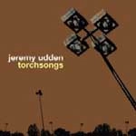 JEREMY UDDEN / ジェレミー・ウデン / TORCHSONGS