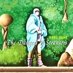 ABEL GANZ / アベル・ガンズ / THE DANGERS OF STANGERS