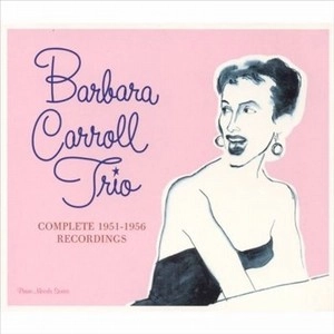 BARBARA CARROLL / バーバラ・キャロル / COMPLETE 1951-1956 RECORDINGS