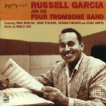 RUSSELL GARCIA / ラッセル・ガルシア / RUSSELL GARCIA AND HIS FOUR TROMBONE BAND