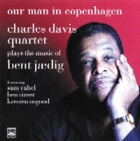 CHARLES DAVIS / チャールズ・デイヴィス / PLAYS THE MUSIC OF BENT JAEDIG - OUR MAN I