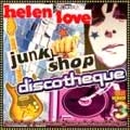 HELEN LOVE / ヘレン・ラブ / JUNK SHOP DISCOTHEQUE