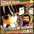 HELEN LOVE / ヘレン・ラブ / CALM DOWN DAD