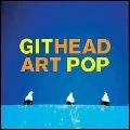 GITHEAD / ジットヘッド / ART POP