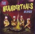 NEANDERTHALS / IN SPACE